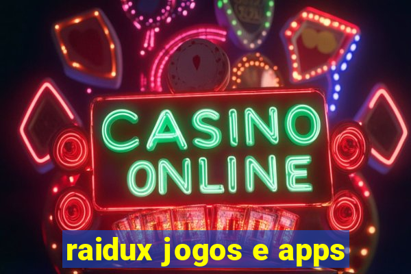 raidux jogos e apps